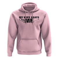 Funny Sarcastic Husband Hoodie My Wife Beats Me