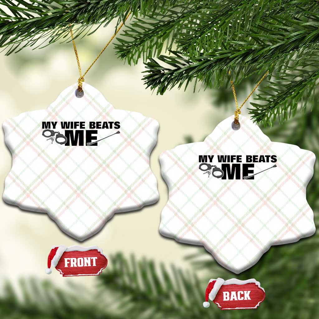 Funny Sarcastic Husband Ceramic Ornament My Wife Beats Me