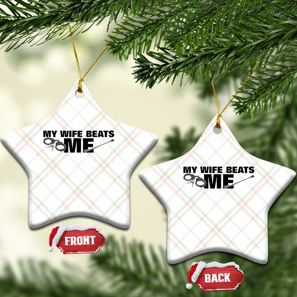Funny Sarcastic Husband Ceramic Ornament My Wife Beats Me