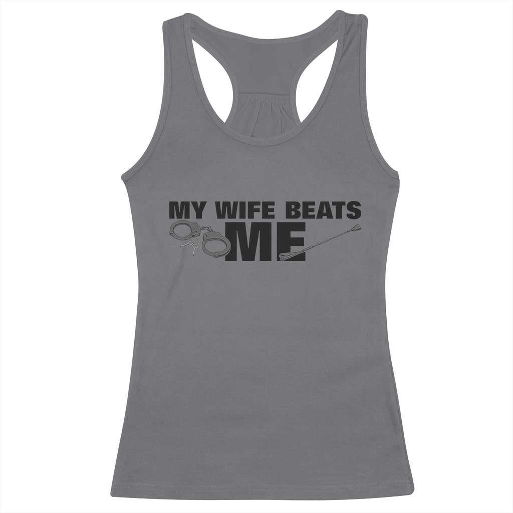 Funny Sarcastic Husband Racerback Tank Top My Wife Beats Me
