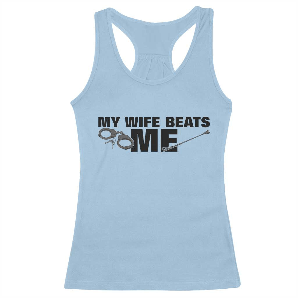 Funny Sarcastic Husband Racerback Tank Top My Wife Beats Me