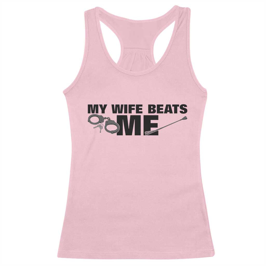 Funny Sarcastic Husband Racerback Tank Top My Wife Beats Me