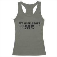 Funny Sarcastic Husband Racerback Tank Top My Wife Beats Me