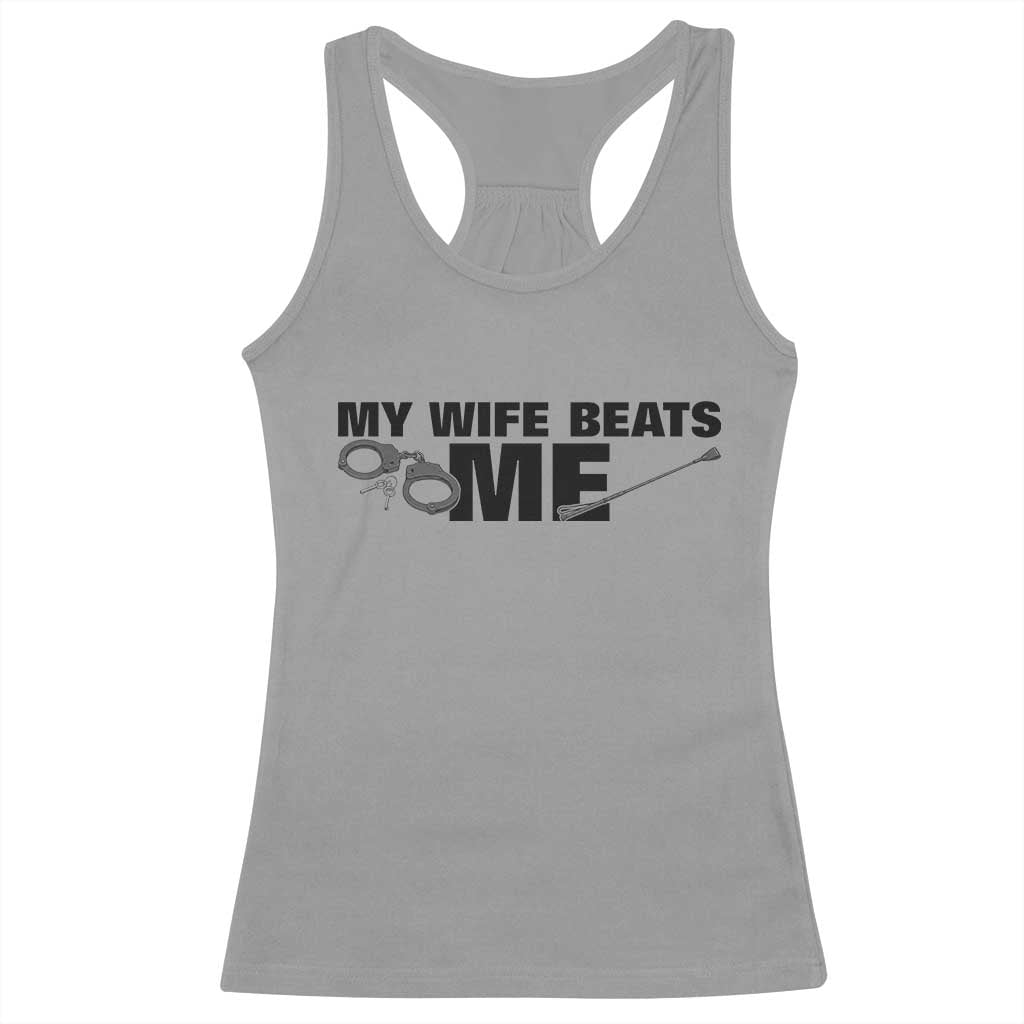 Funny Sarcastic Husband Racerback Tank Top My Wife Beats Me