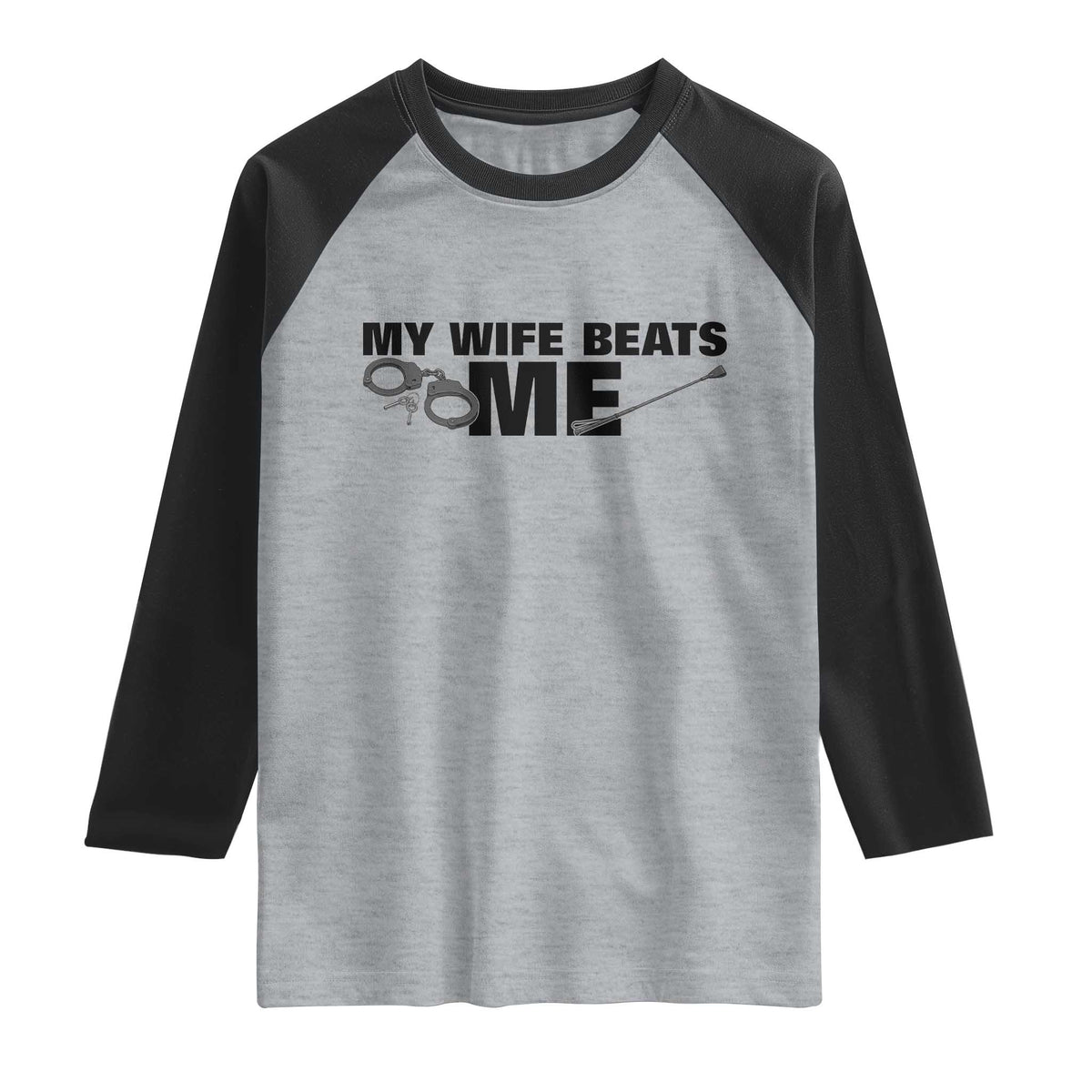 Funny Sarcastic Husband Raglan Shirt My Wife Beats Me