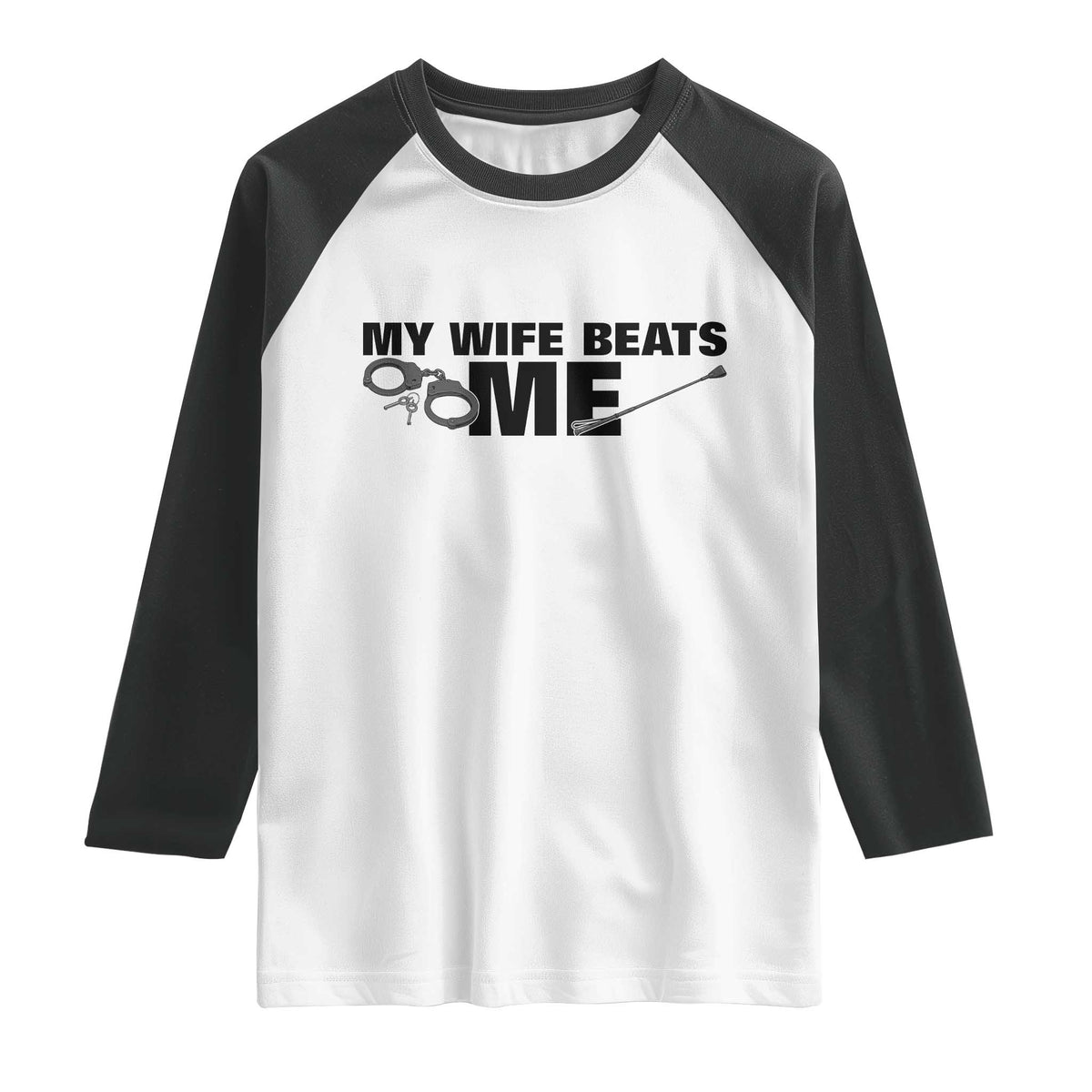 Funny Sarcastic Husband Raglan Shirt My Wife Beats Me