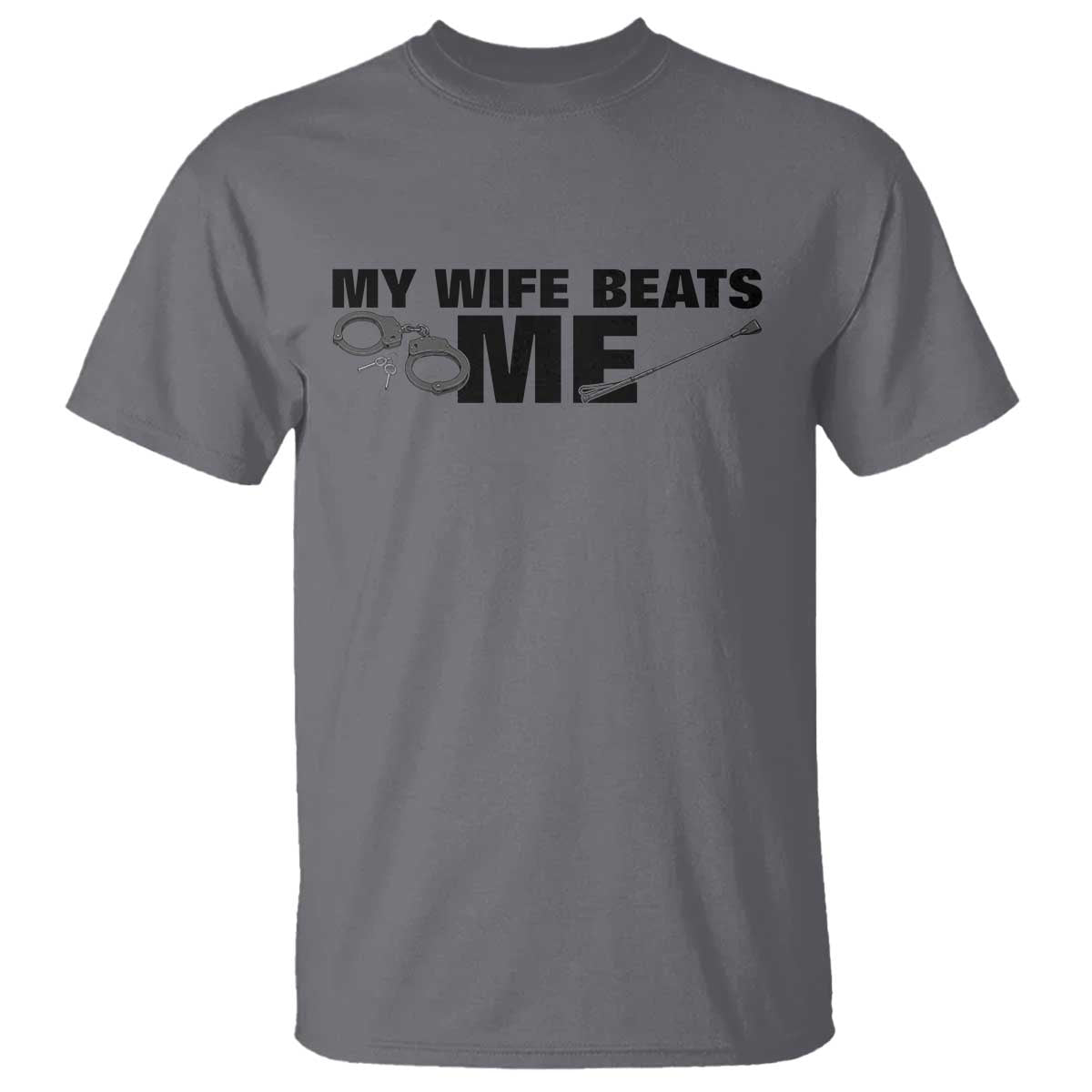 Funny Sarcastic Husband T Shirt My Wife Beats Me