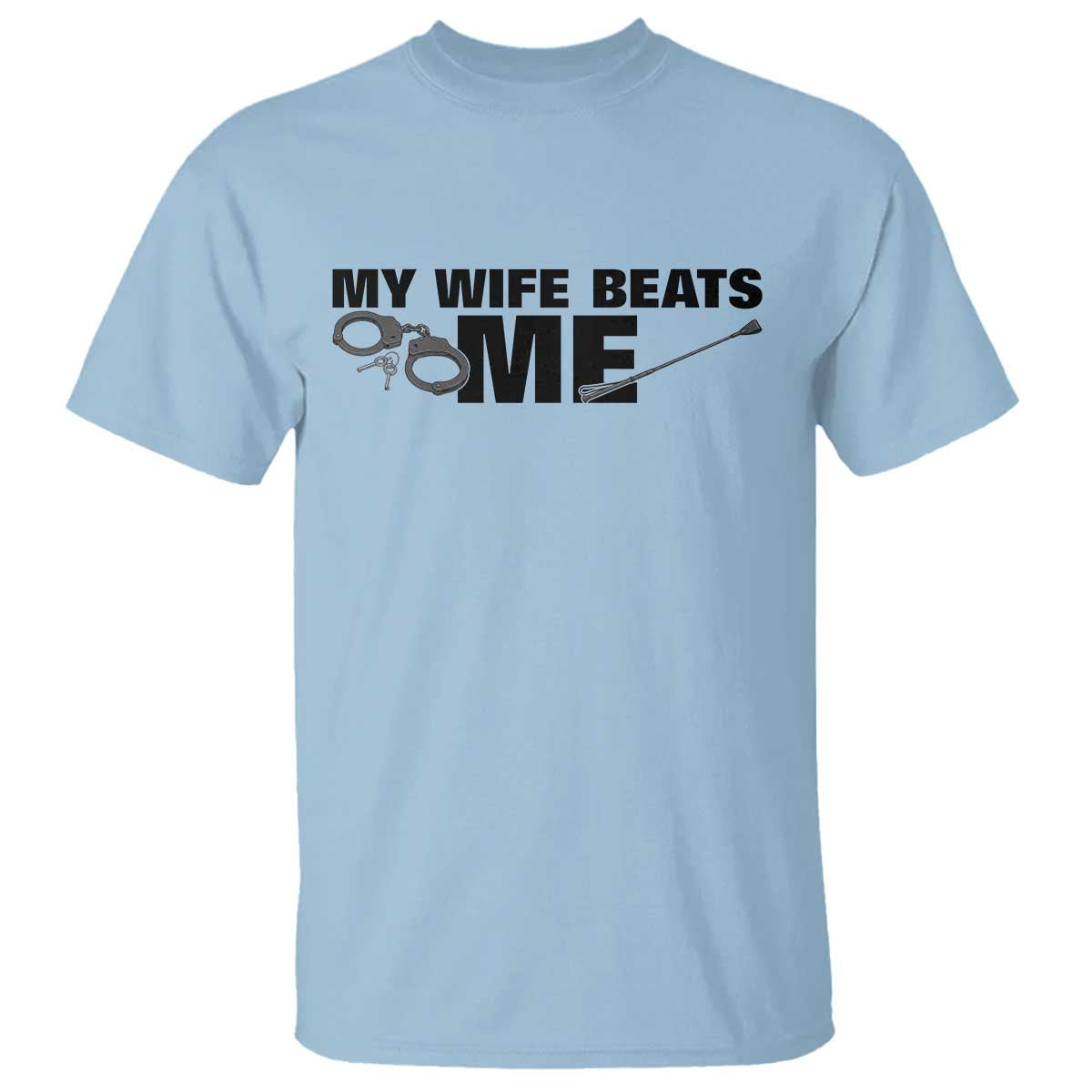 Funny Sarcastic Husband T Shirt My Wife Beats Me