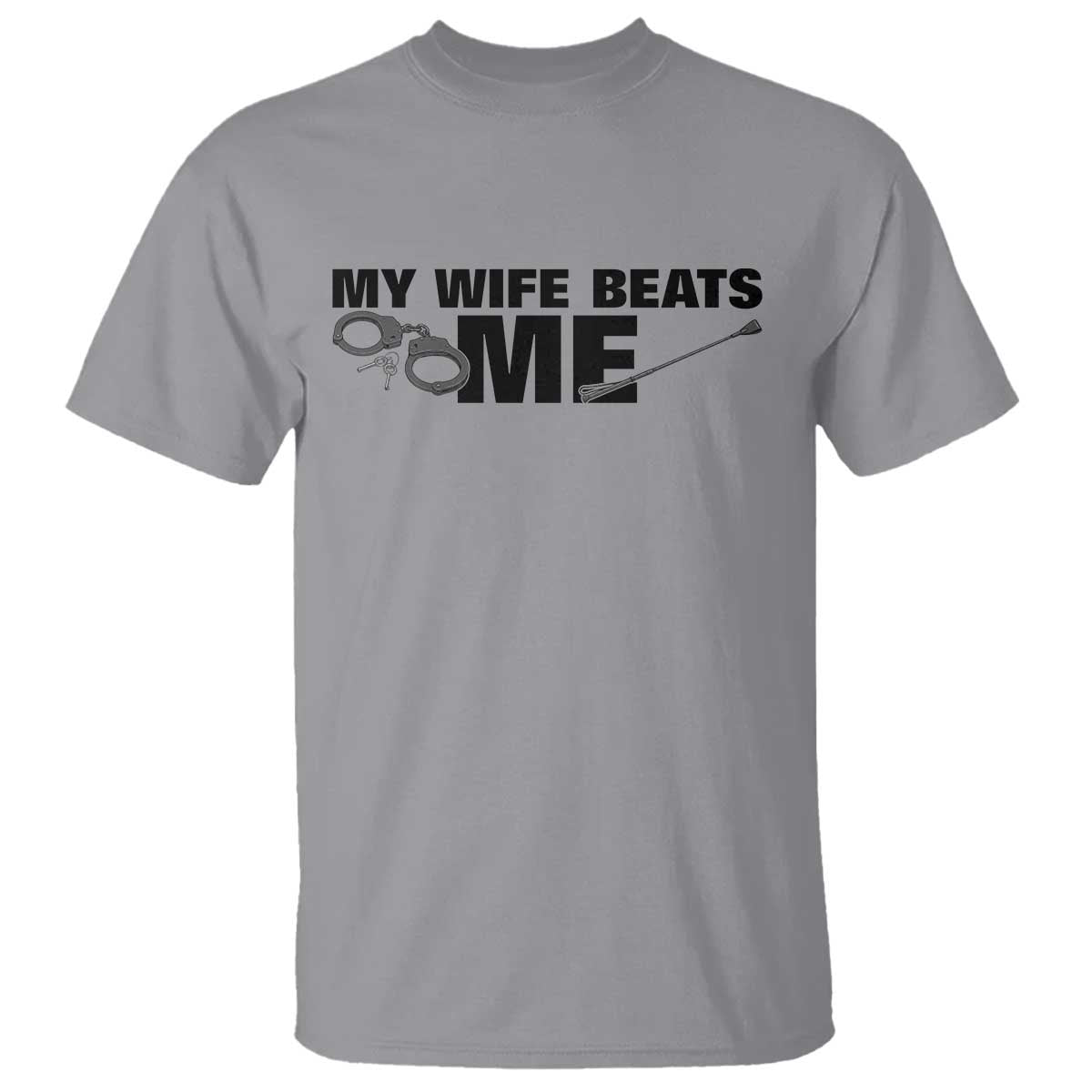 Funny Sarcastic Husband T Shirt My Wife Beats Me