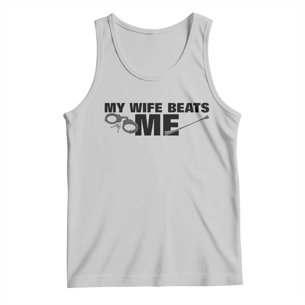 Funny Sarcastic Husband Tank Top My Wife Beats Me