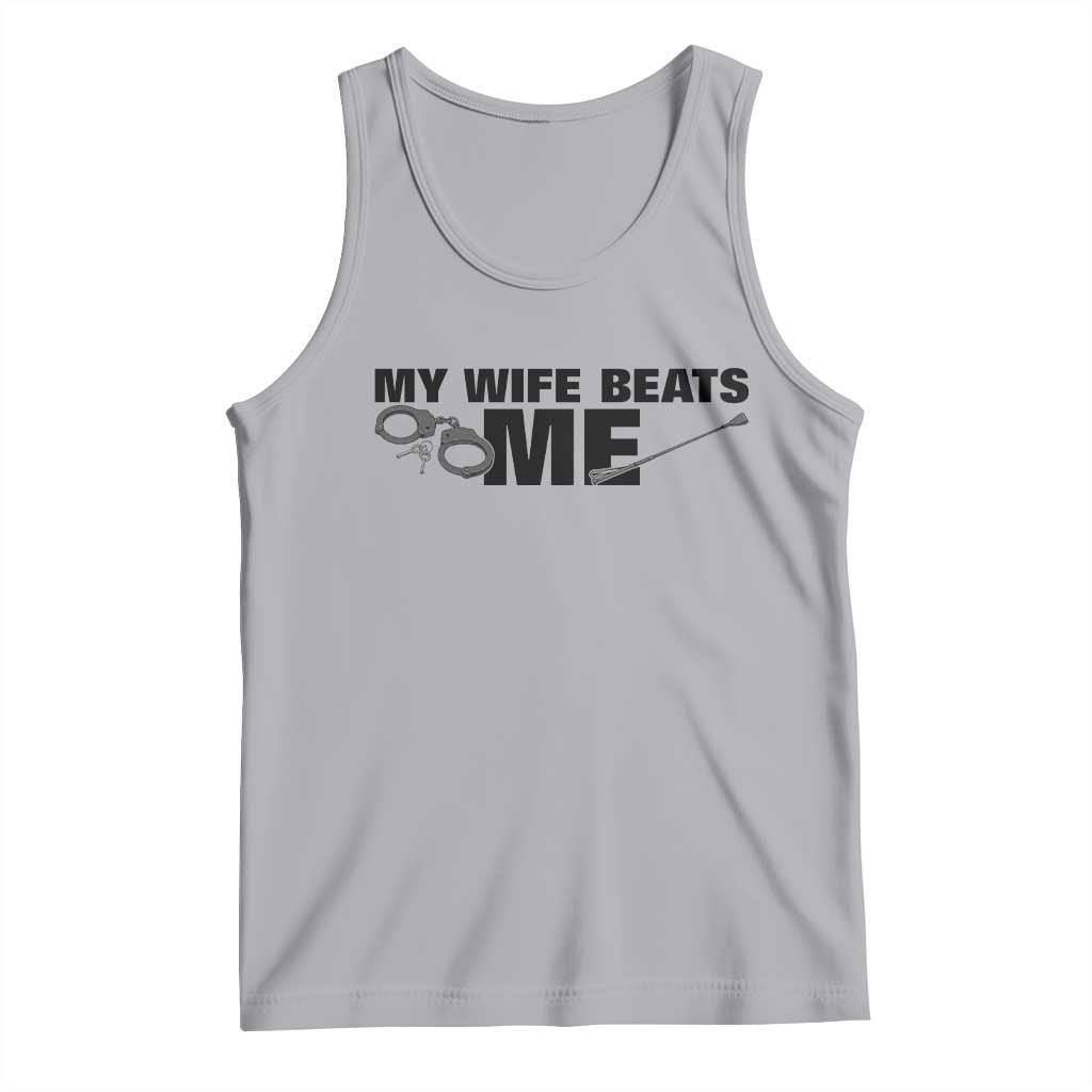 Funny Sarcastic Husband Tank Top My Wife Beats Me