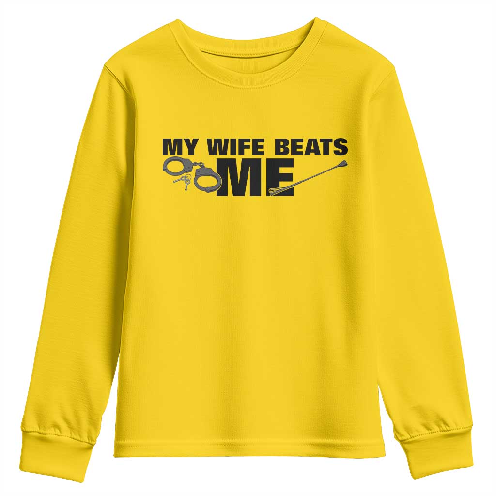 Funny Sarcastic Husband Youth Sweatshirt My Wife Beats Me