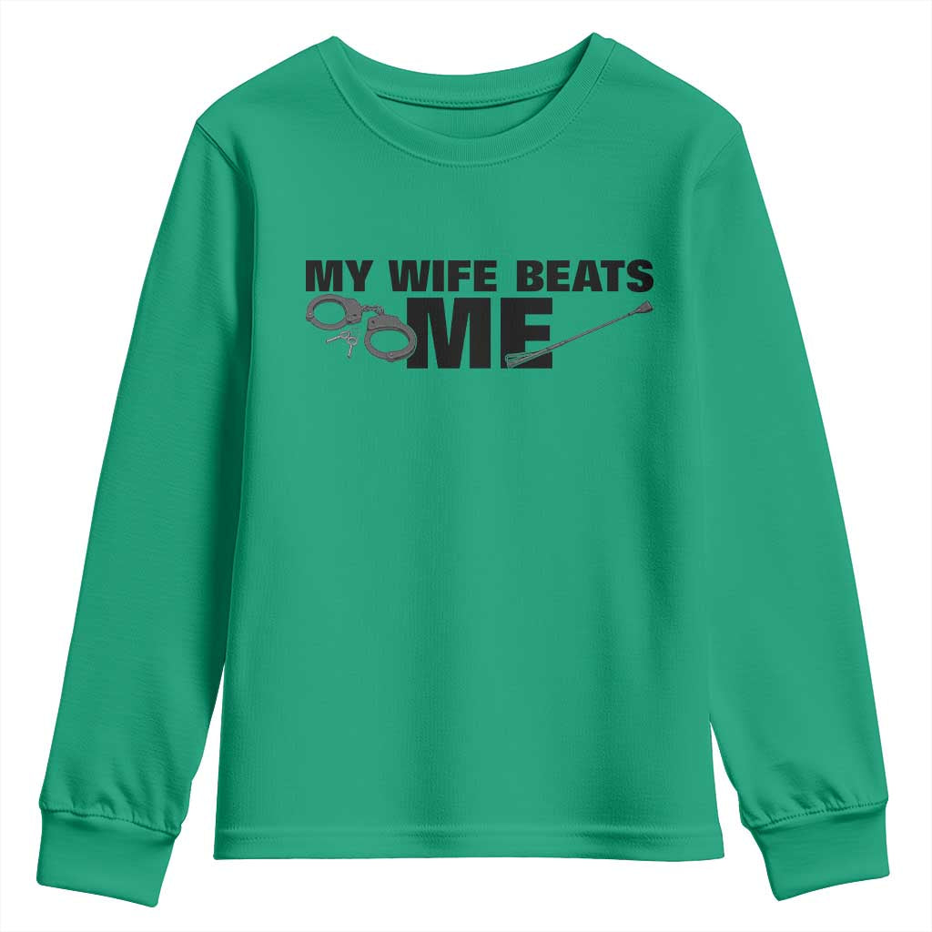 Funny Sarcastic Husband Youth Sweatshirt My Wife Beats Me