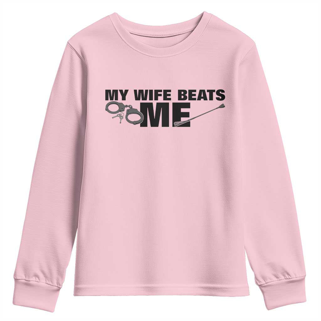 Funny Sarcastic Husband Youth Sweatshirt My Wife Beats Me