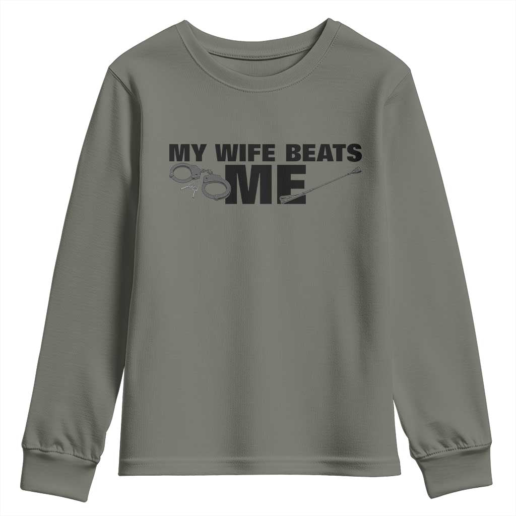 Funny Sarcastic Husband Youth Sweatshirt My Wife Beats Me