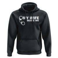 Funny Marriage Joke My Wife Beats Me Hoodie Husband Gag Gift