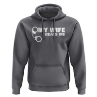 Funny Marriage Joke My Wife Beats Me Hoodie Husband Gag Gift