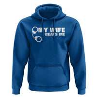 Funny Marriage Joke My Wife Beats Me Hoodie Husband Gag Gift