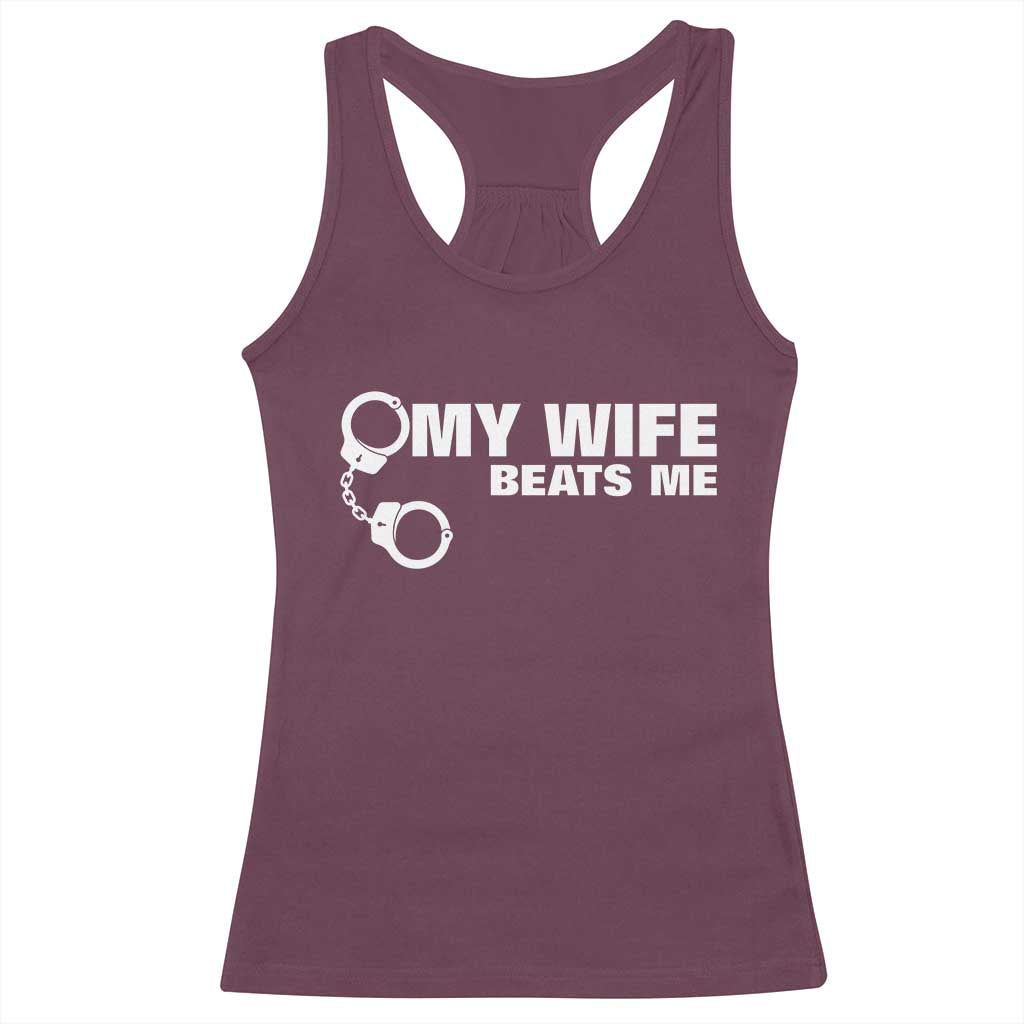 Funny Marriage Joke My Wife Beats Me Racerback Tank Top Husband Gag Gift