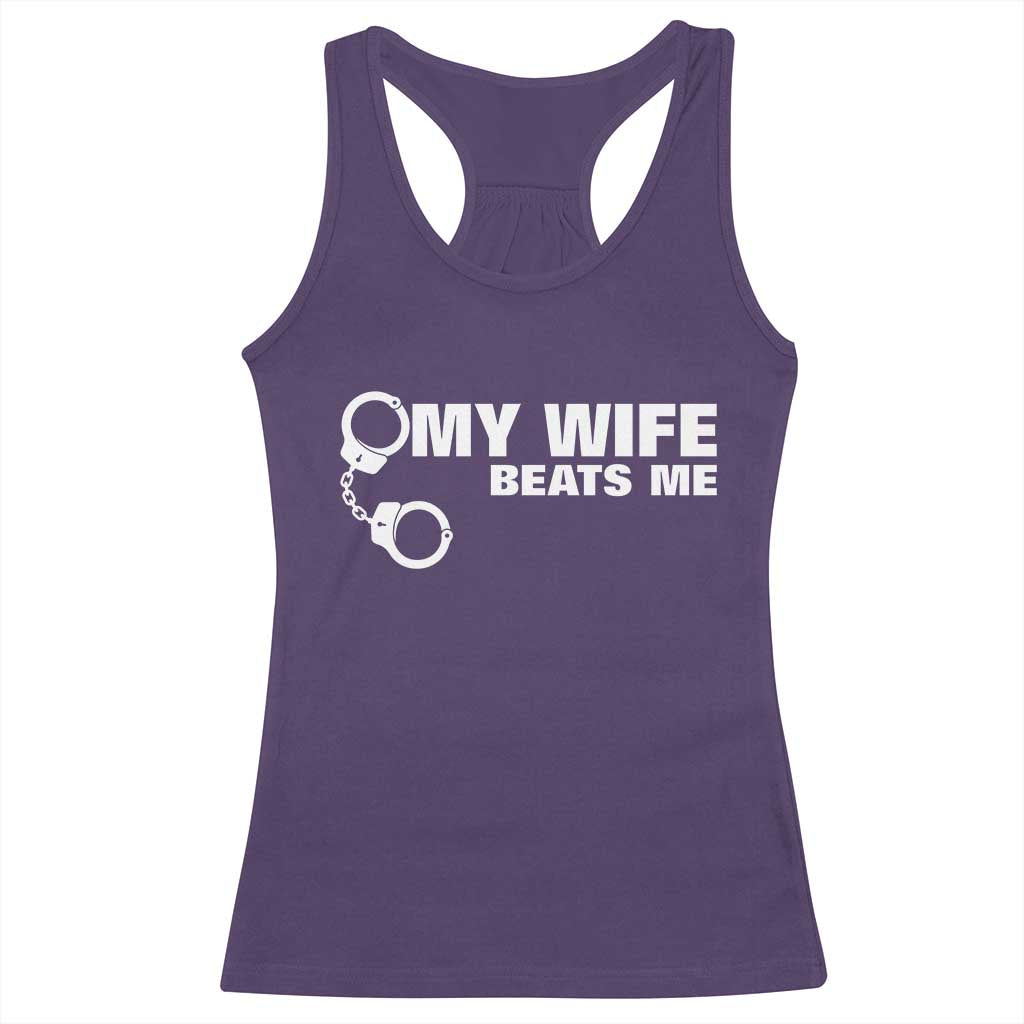Funny Marriage Joke My Wife Beats Me Racerback Tank Top Husband Gag Gift