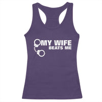 Funny Marriage Joke My Wife Beats Me Racerback Tank Top Husband Gag Gift
