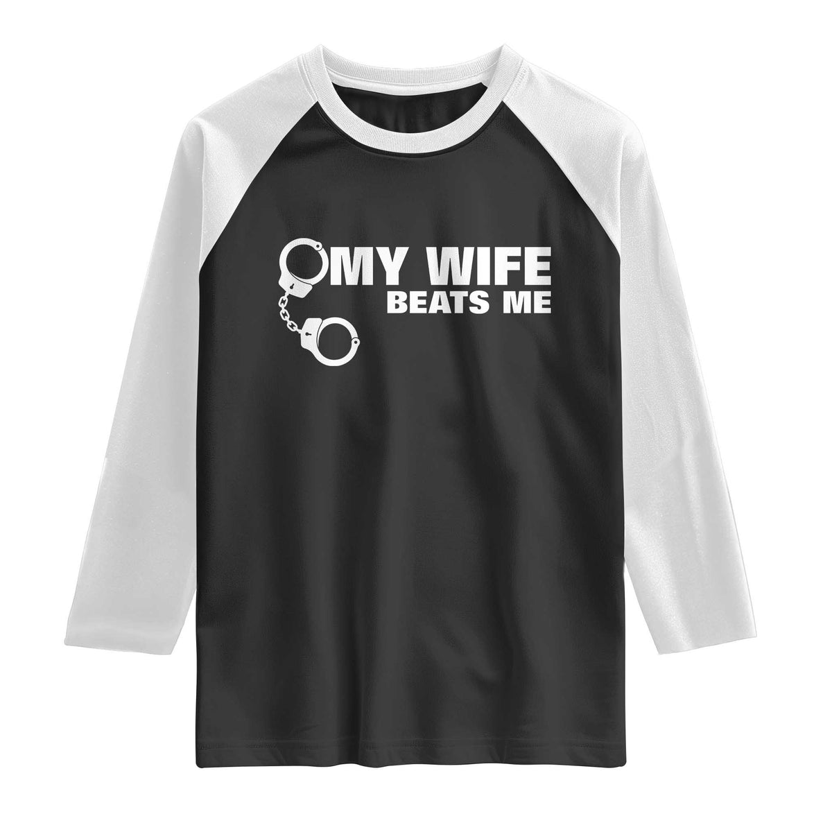 Funny Marriage Joke My Wife Beats Me Raglan Shirt Husband Gag Gift