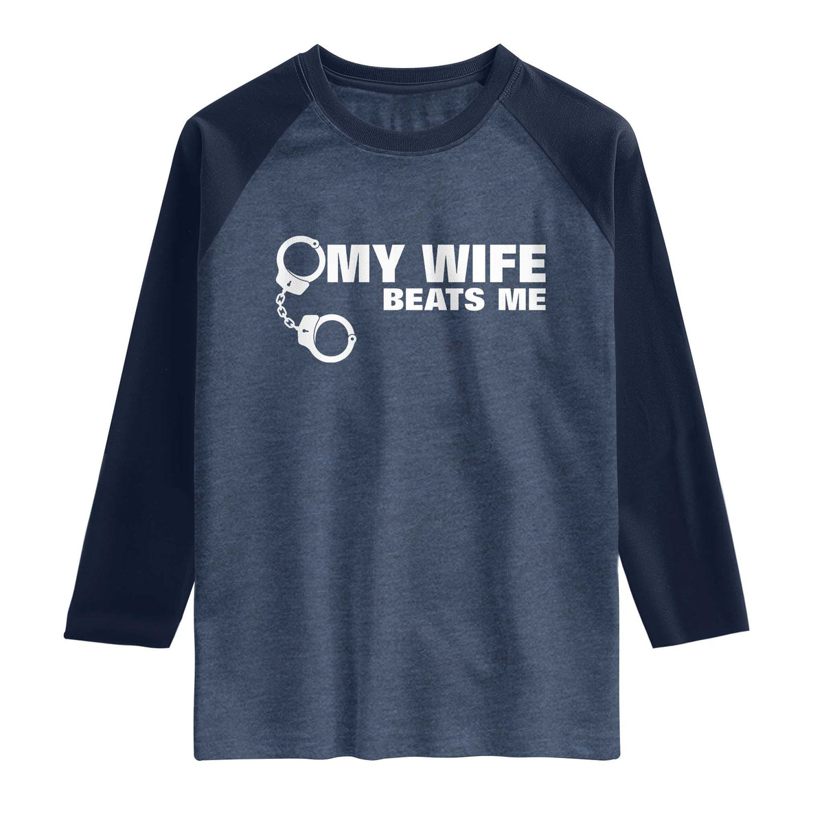 Funny Marriage Joke My Wife Beats Me Raglan Shirt Husband Gag Gift