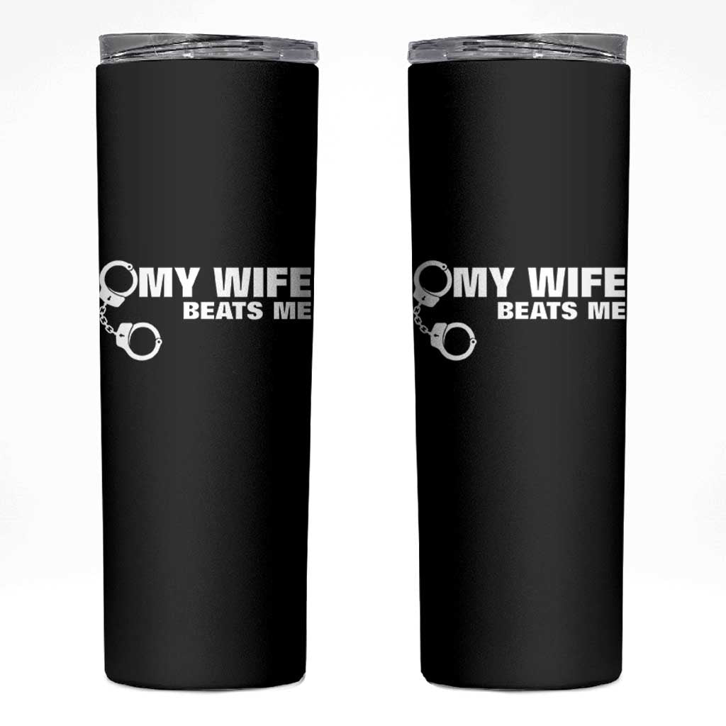 Funny Marriage Joke My Wife Beats Me Skinny Tumbler Husband Gag Gift