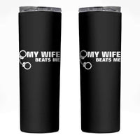Funny Marriage Joke My Wife Beats Me Skinny Tumbler Husband Gag Gift