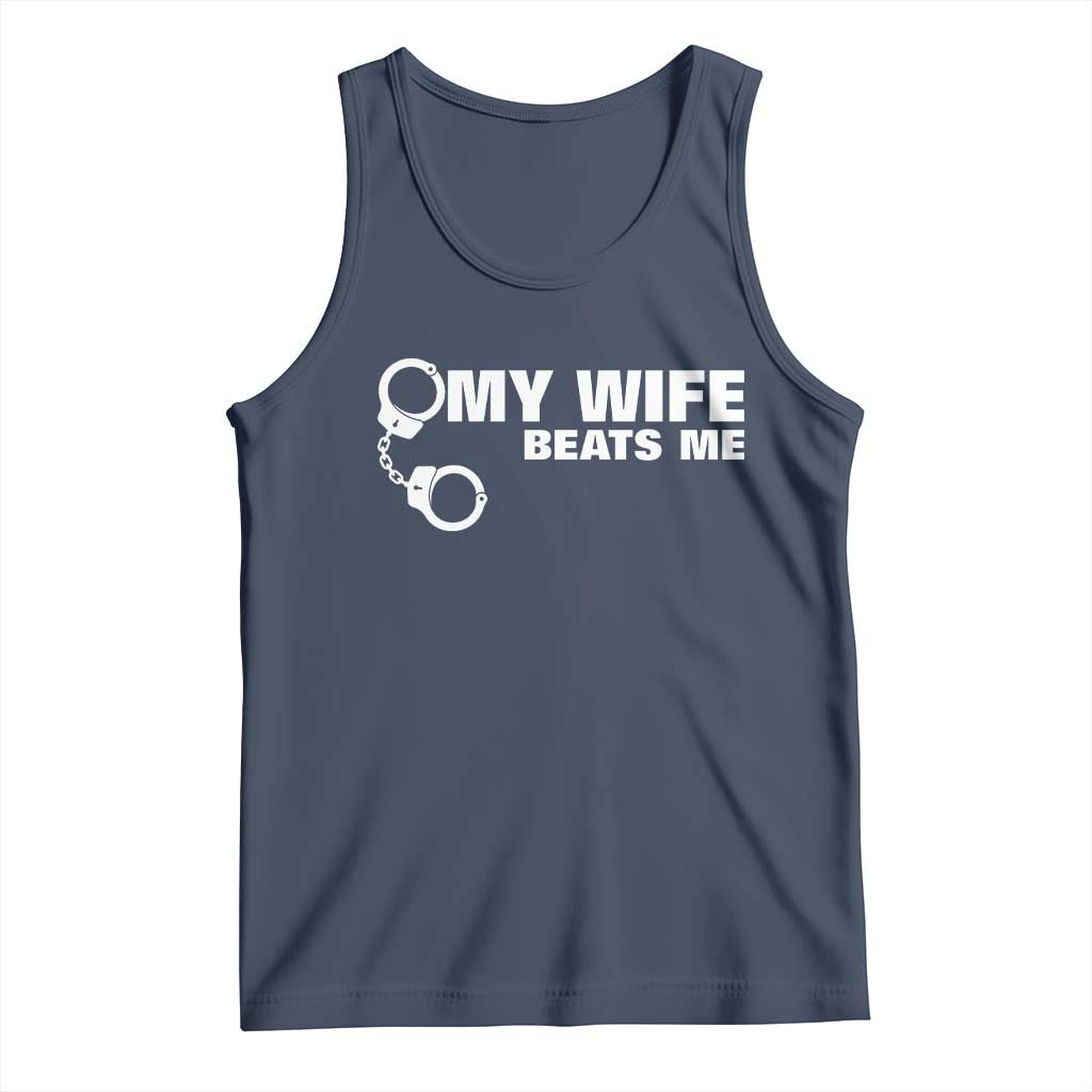 Funny Marriage Joke My Wife Beats Me Tank Top Husband Gag Gift