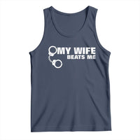 Funny Marriage Joke My Wife Beats Me Tank Top Husband Gag Gift