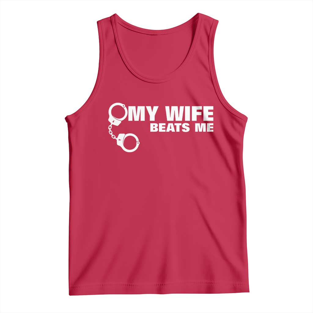 Funny Marriage Joke My Wife Beats Me Tank Top Husband Gag Gift