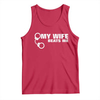 Funny Marriage Joke My Wife Beats Me Tank Top Husband Gag Gift