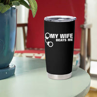 Funny Marriage Joke My Wife Beats Me Tumbler Cup Husband Gag Gift