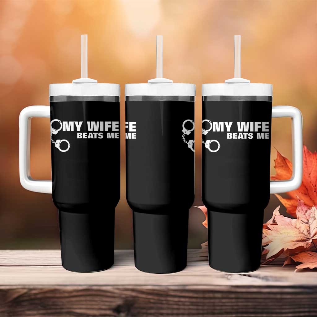 Funny Marriage Joke My Wife Beats Me Tumbler With Handle Husband Gag Gift