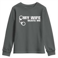 Funny Marriage Joke My Wife Beats Me Youth Sweatshirt Husband Gag Gift