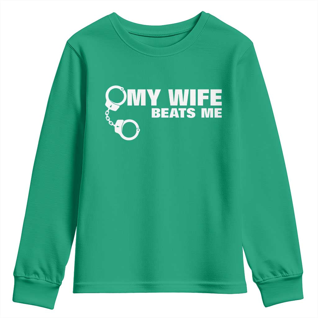 Funny Marriage Joke My Wife Beats Me Youth Sweatshirt Husband Gag Gift