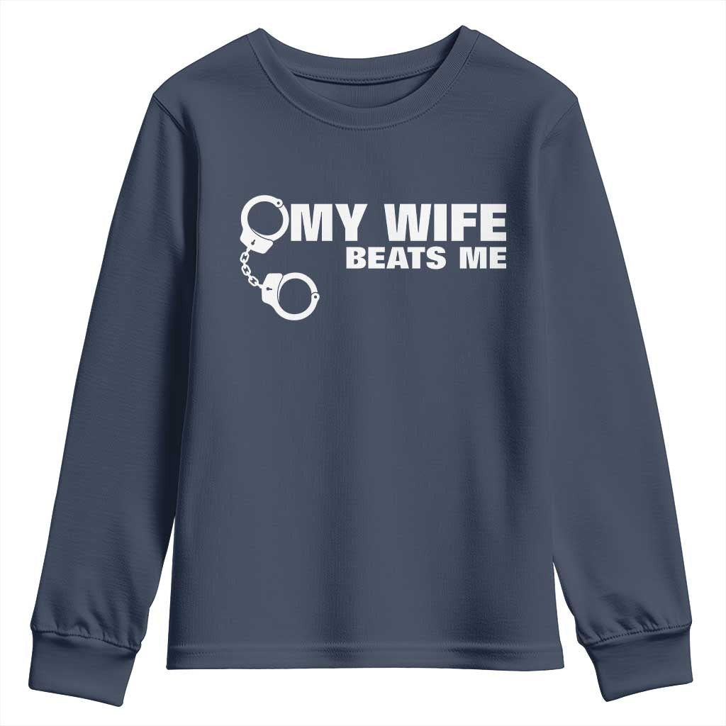 Funny Marriage Joke My Wife Beats Me Youth Sweatshirt Husband Gag Gift