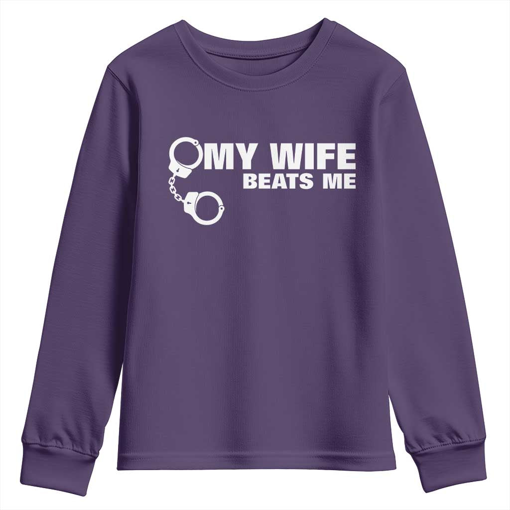 Funny Marriage Joke My Wife Beats Me Youth Sweatshirt Husband Gag Gift