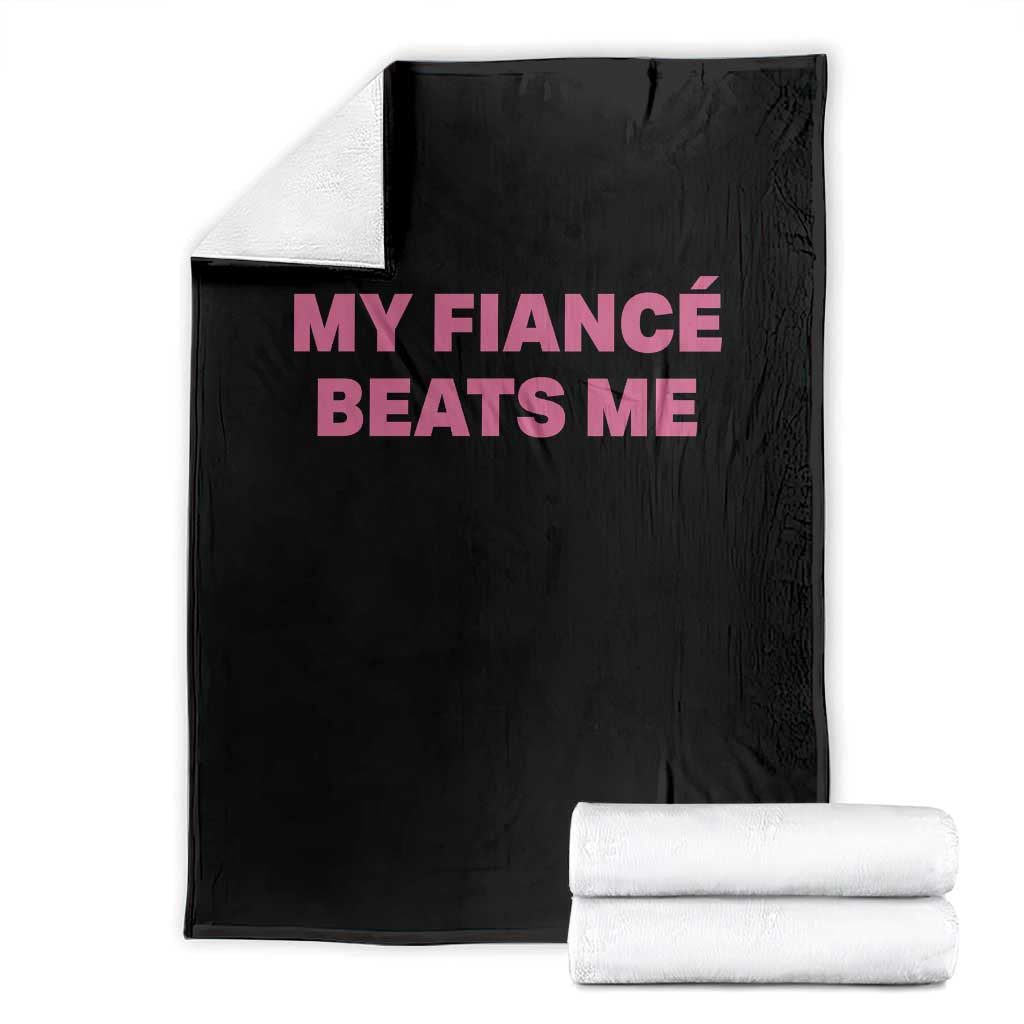 Funny Engagement Gift Throw Blanket My Fiancee Beats Me