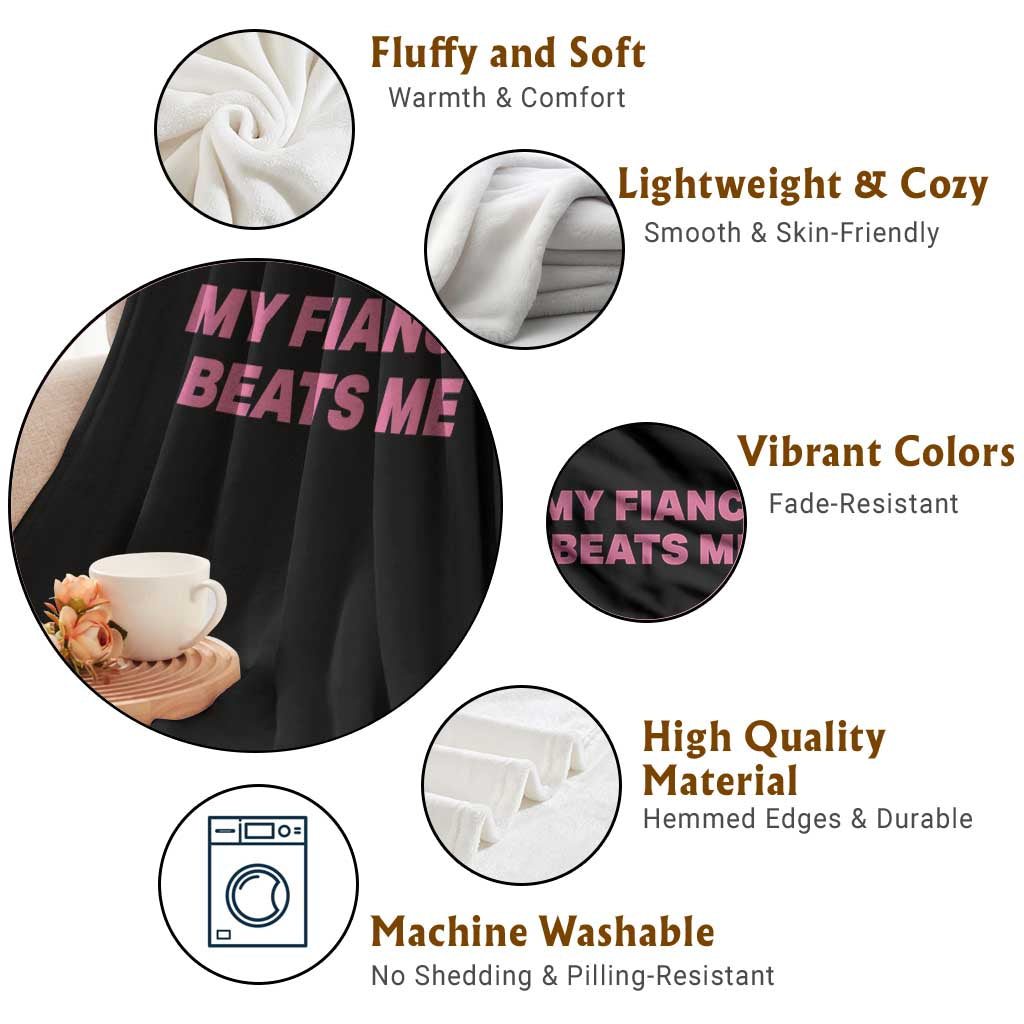 Funny Engagement Gift Throw Blanket My Fiancee Beats Me