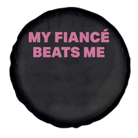 Funny Engagement Gift Spare Tire Cover My Fiancee Beats Me