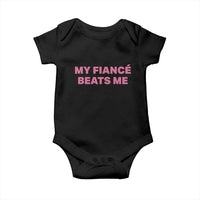 Funny Engagement Gift Baby Onesie My Fiancee Beats Me