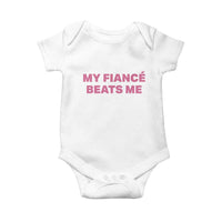 Funny Engagement Gift Baby Onesie My Fiancee Beats Me