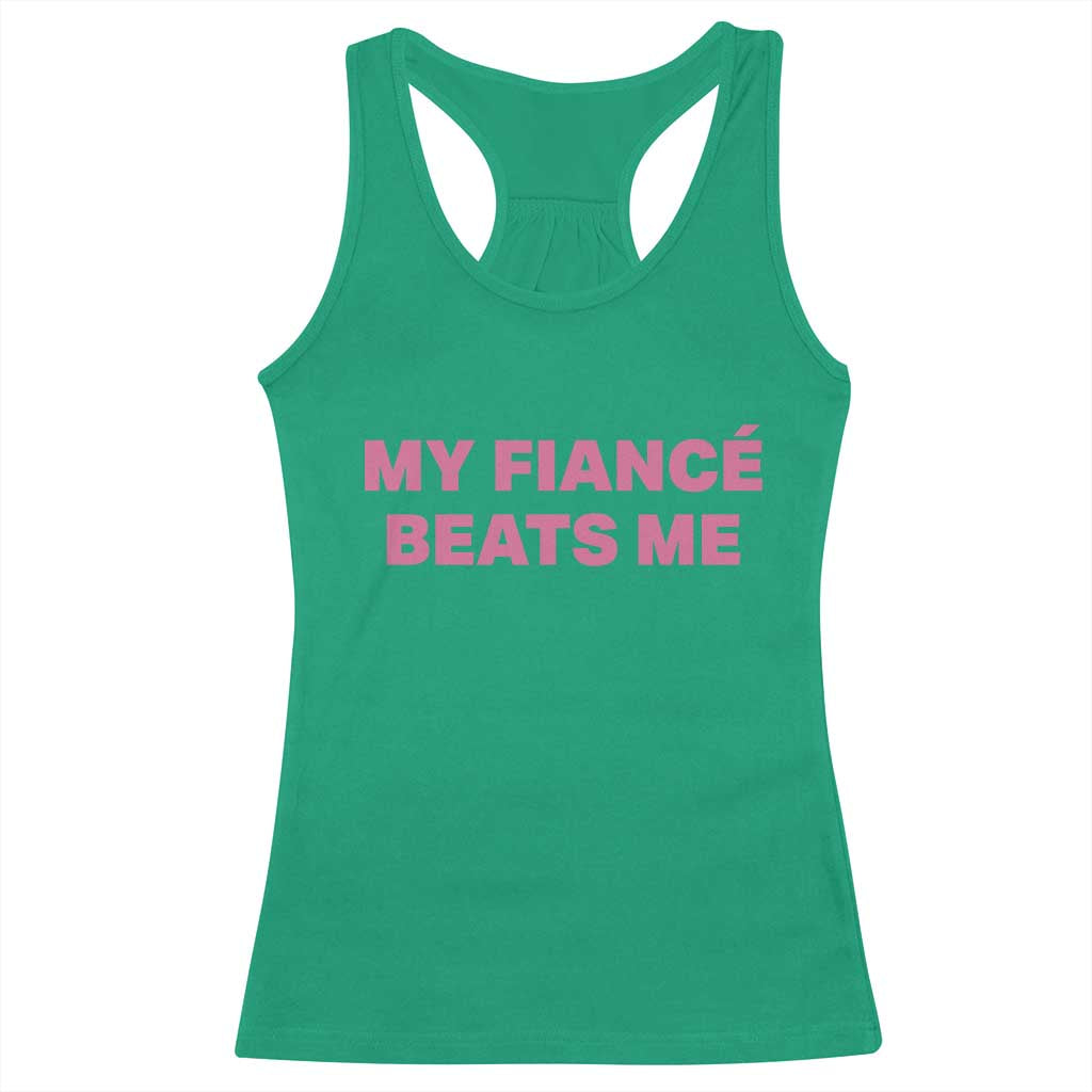 Funny Engagement Gift Racerback Tank Top My Fiancee Beats Me