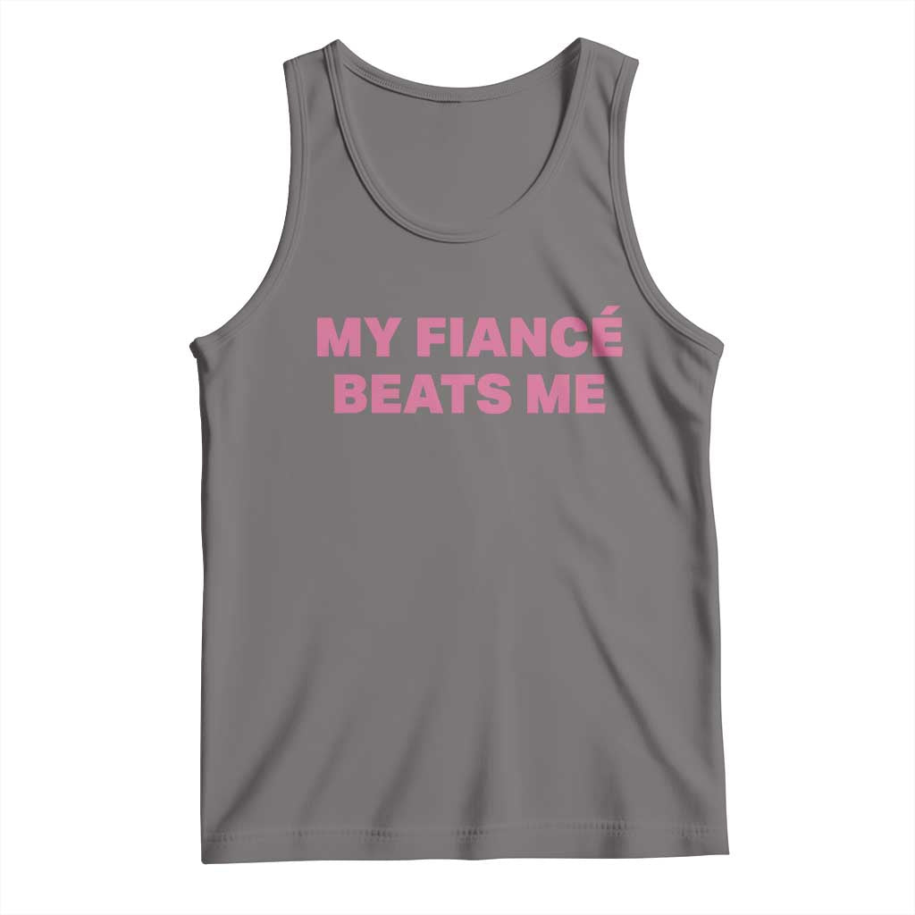 Funny Engagement Gift Tank Top My Fiancee Beats Me