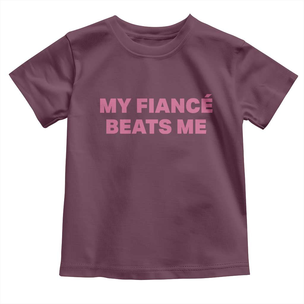 Funny Engagement Gift Toddler T Shirt My Fiancee Beats Me
