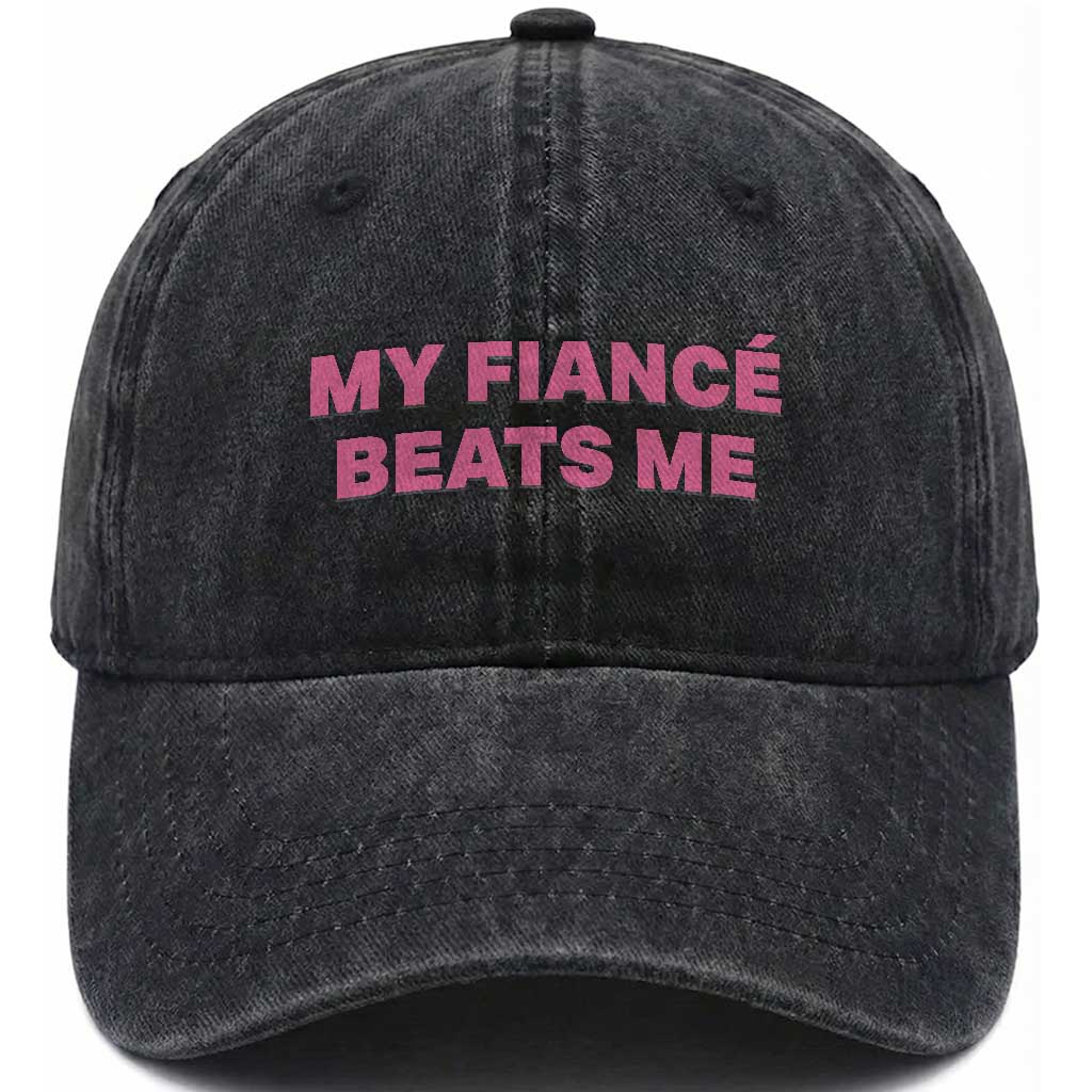 Funny Engagement Gift Washed Cotton Baseball Cap My Fiancee Beats Me