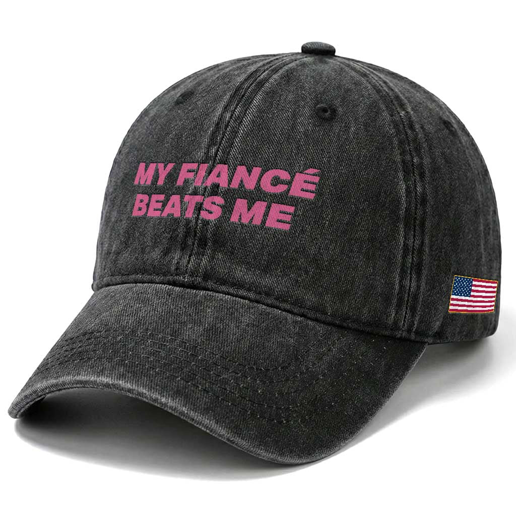 Funny Engagement Gift Washed Cotton Baseball Cap My Fiancee Beats Me