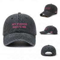Funny Engagement Gift Washed Cotton Baseball Cap My Fiancee Beats Me
